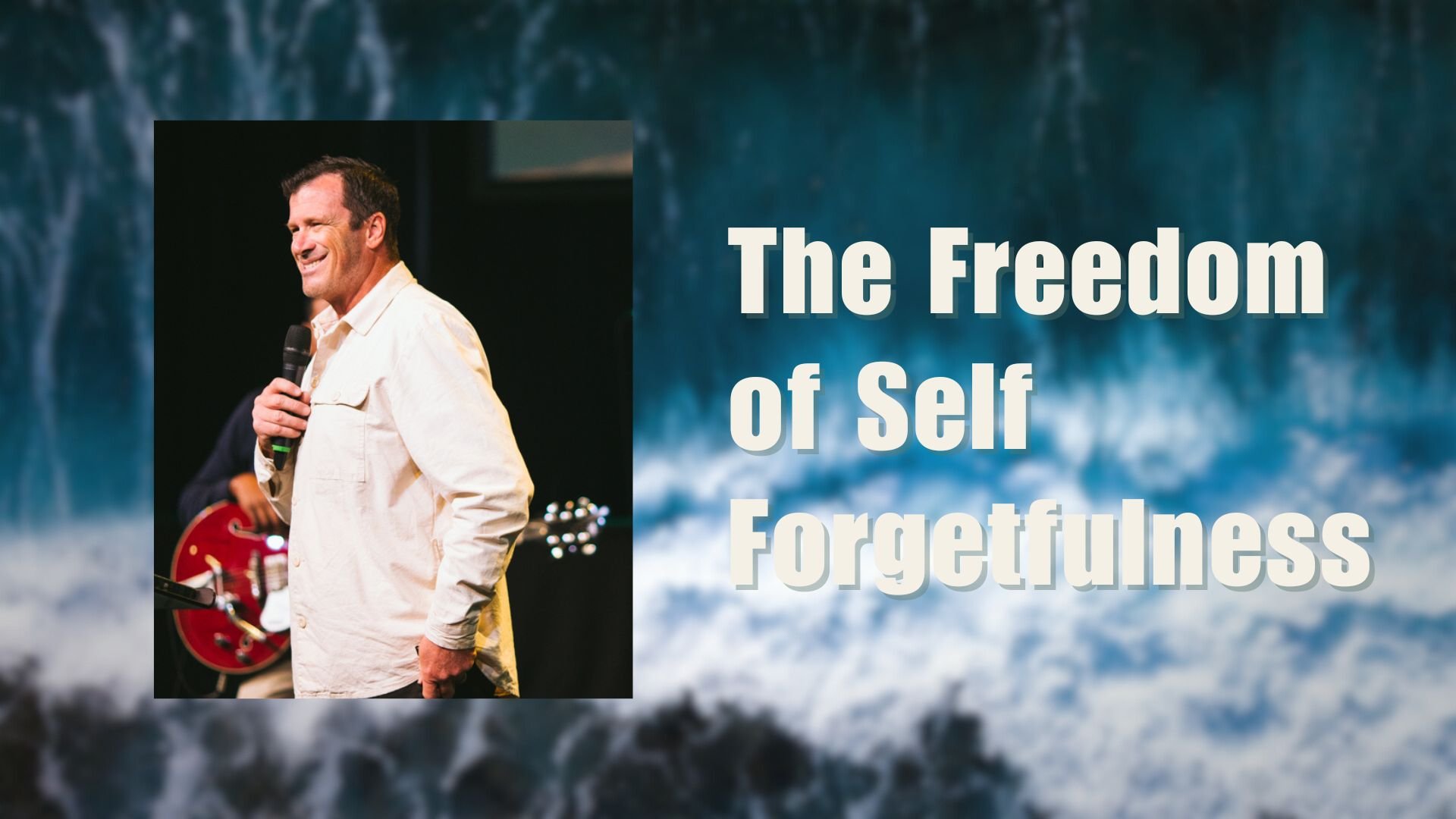 The Freedom of Self Forgetfulness - Ps Jono Kerridge