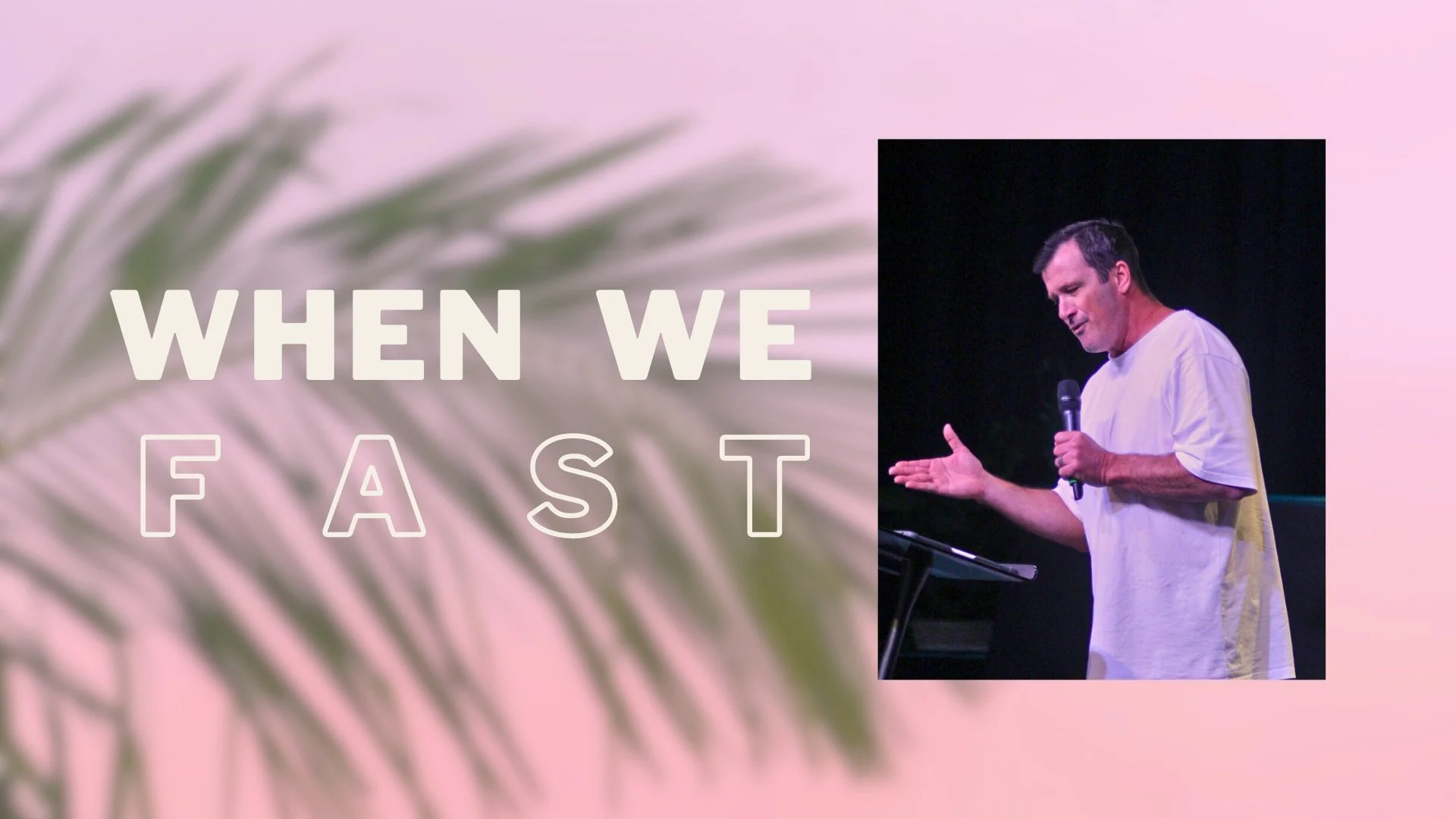 When We Fast - Part 1 - Ps Jono Kerridge
