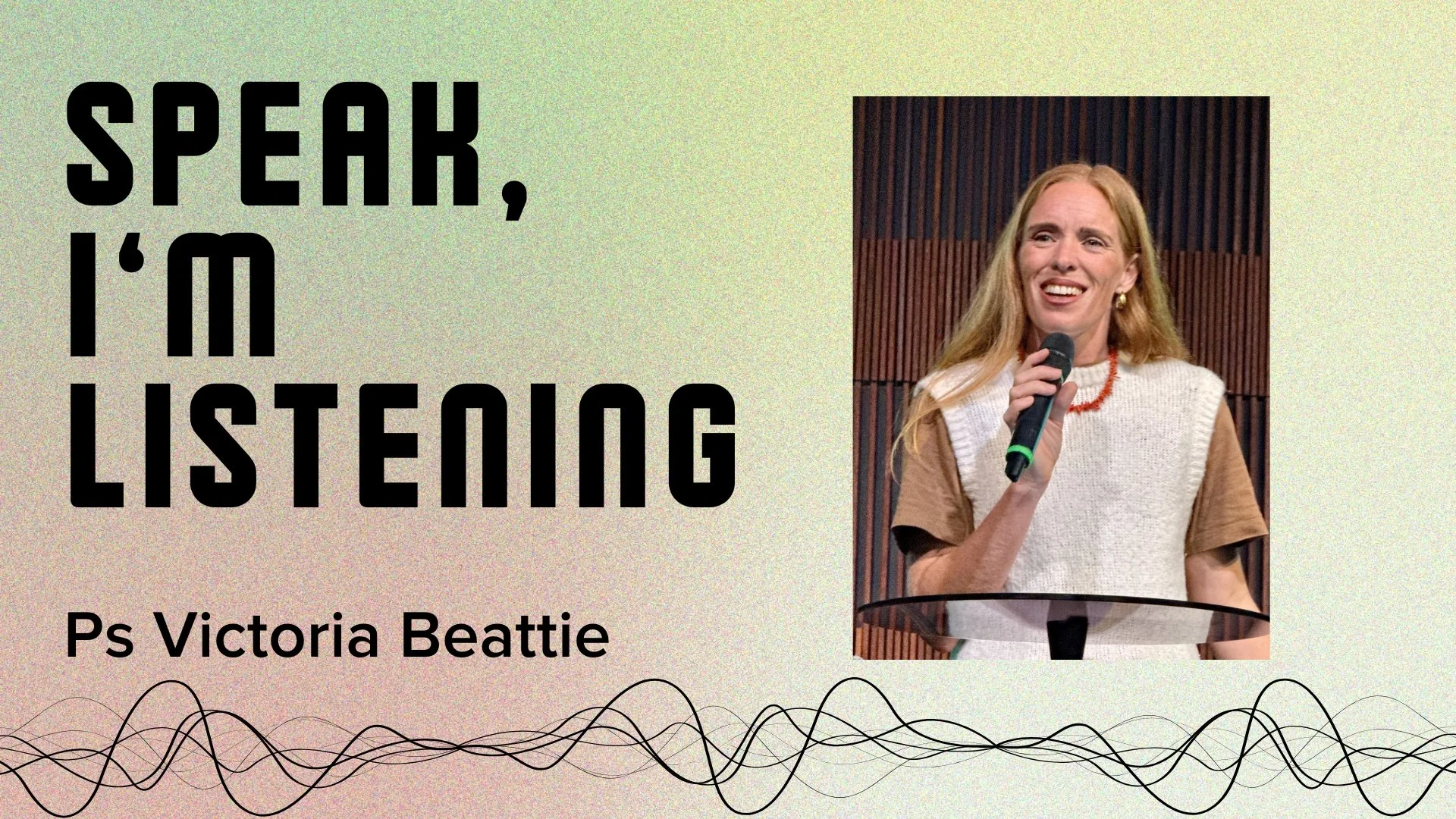 Speak, I’m Listening - Ps Victoria Beattie