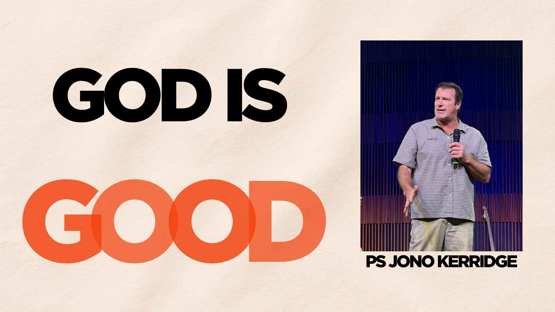 God Is Good - Ps Jono Kerridge