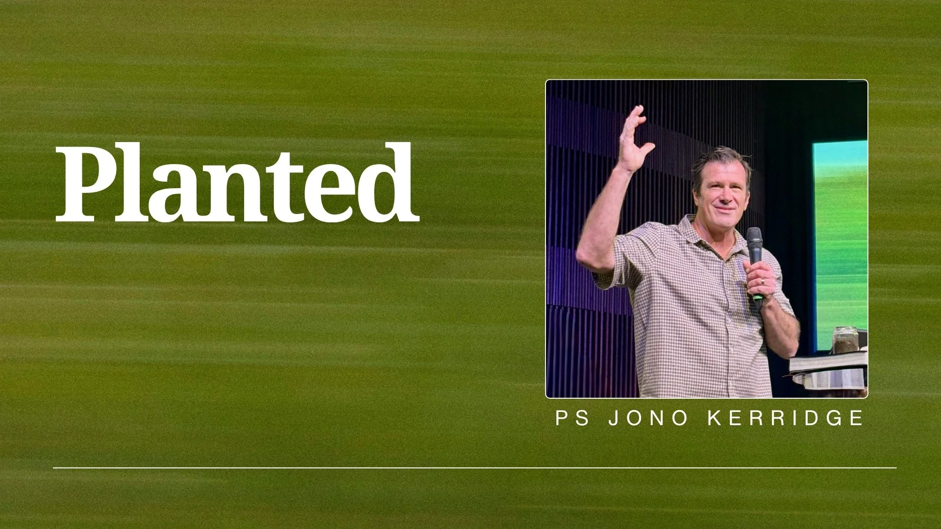 Planted - Ps Jono Kerridge