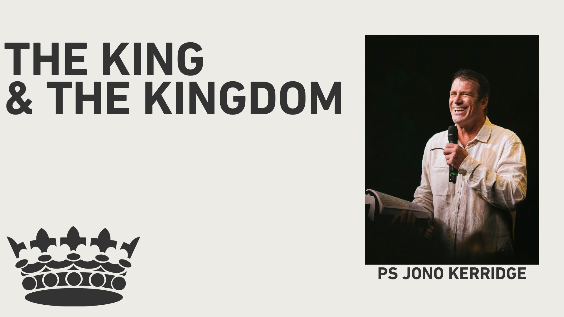 The King &amp; The Kingdom - Ps Jono Kerridge