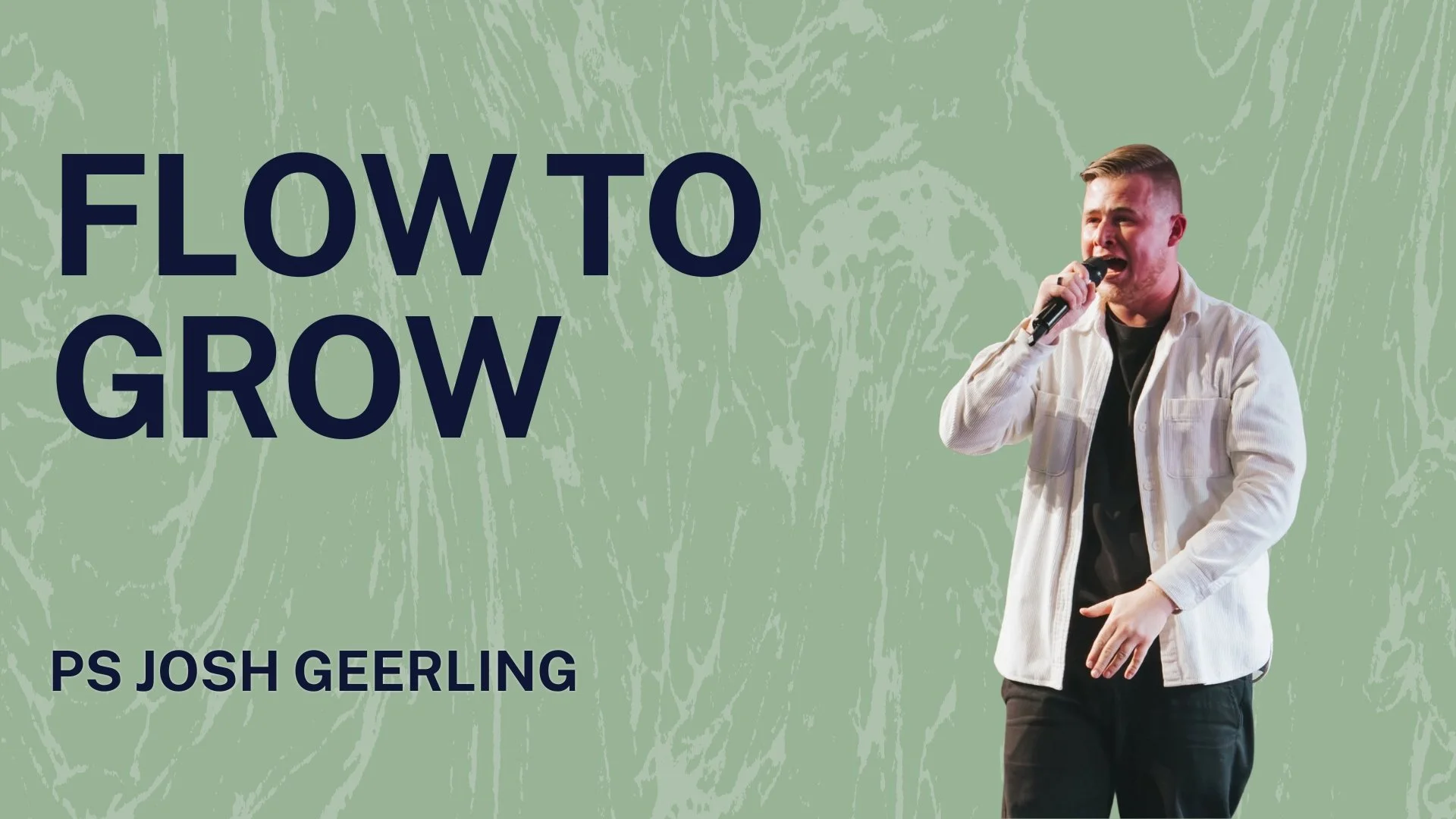 Flow To Grow - Ps Josh Geerling