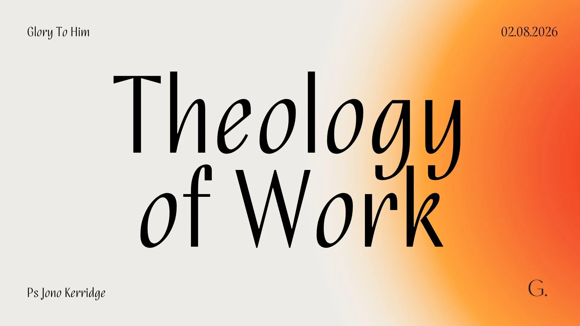 Theology Of Work - Ps Jono Kerridge