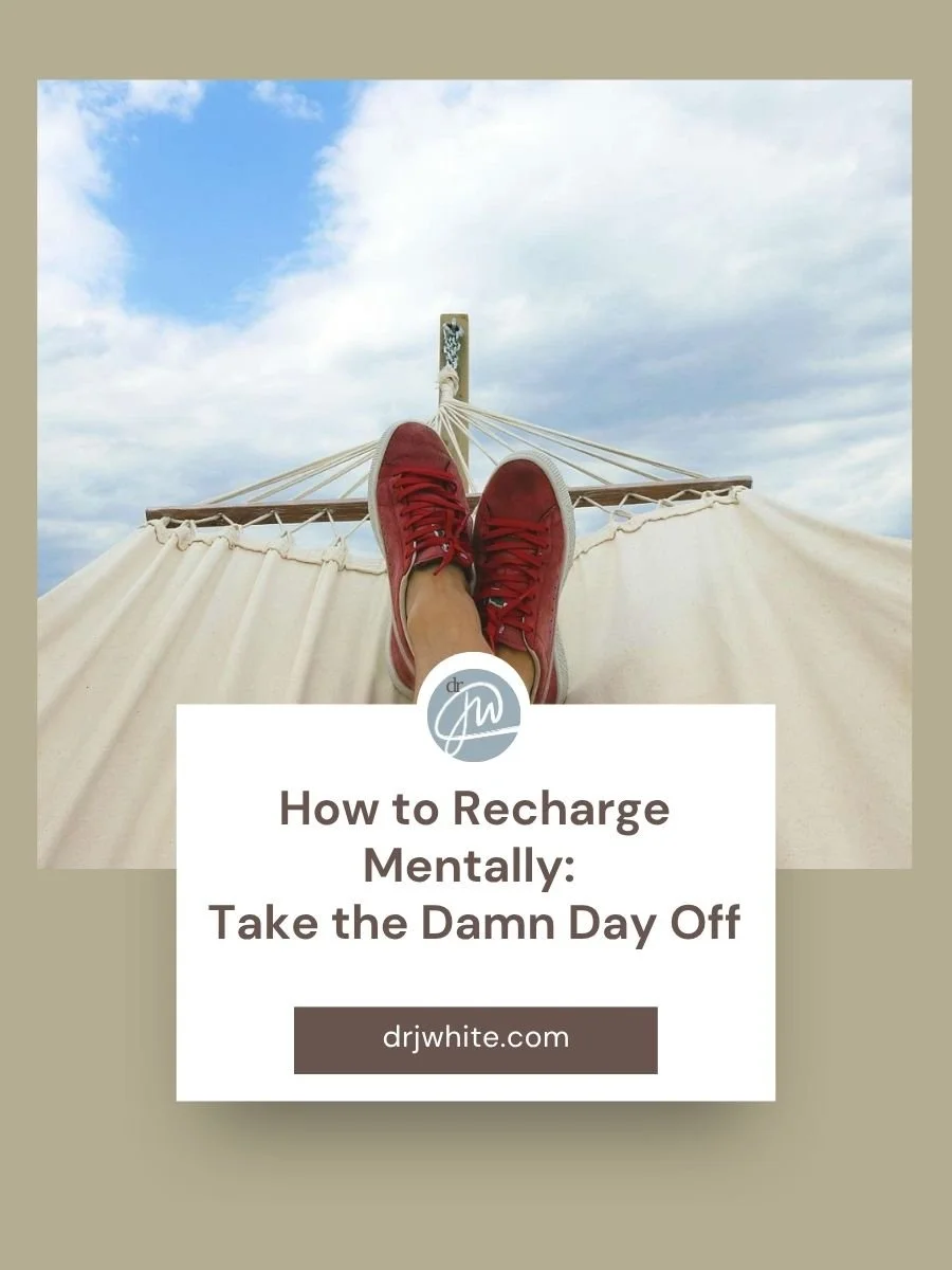 How to Recharge Mentally: Take the Damn Day Off