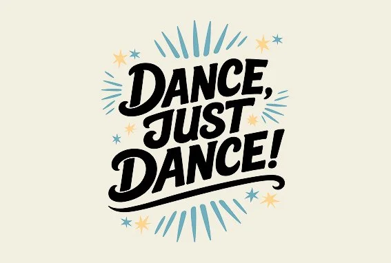 Dance, Just Dance