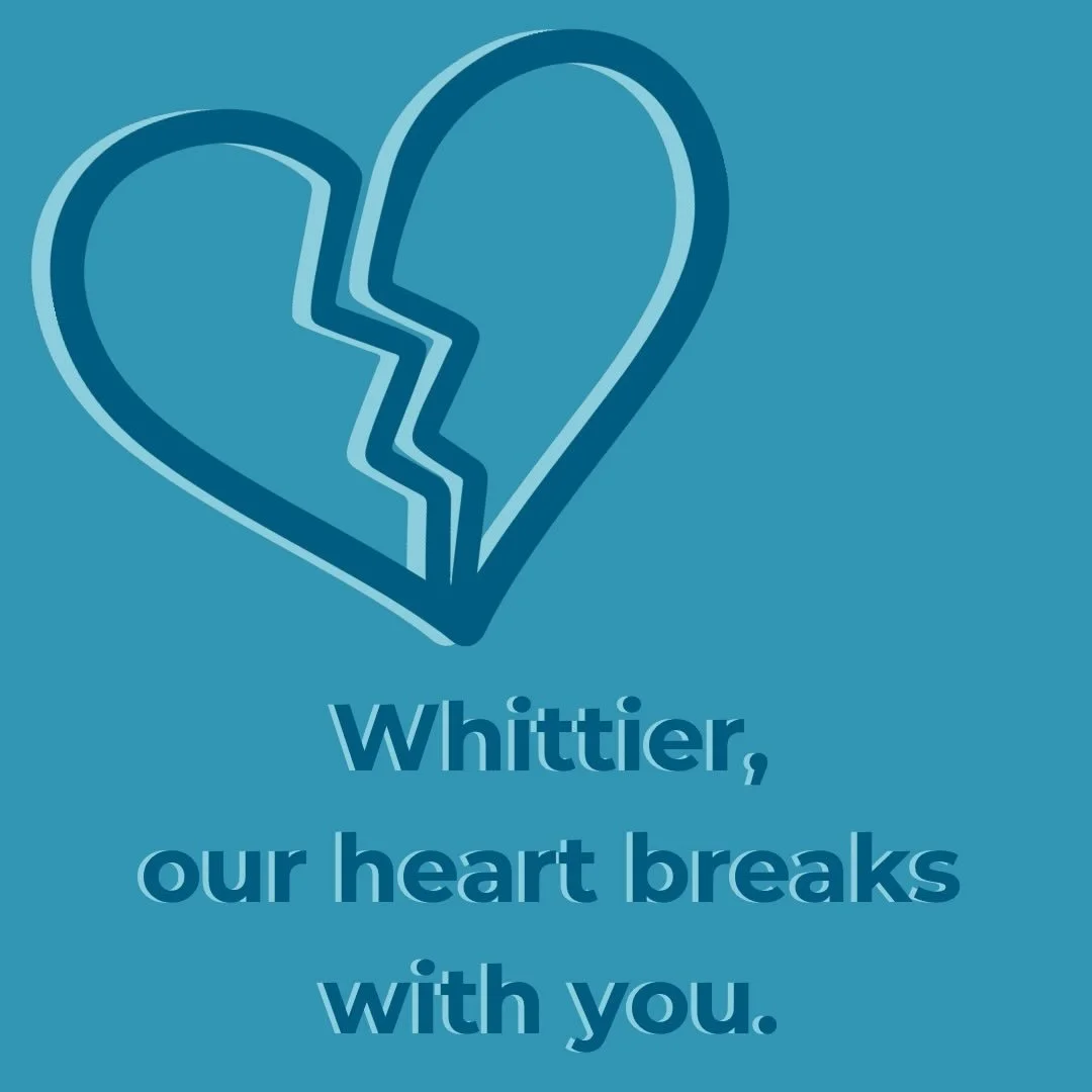 To our neighbors in Whittier and across the city, we love you, we stand with you, and we grieve with you. 
Stay peaceful. Stay safe. Stay in community.