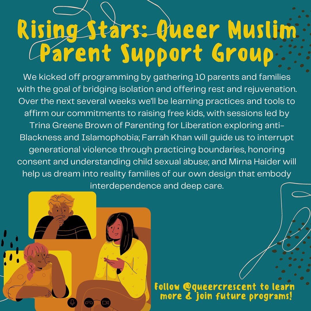 The Rising Stars: LGBTQI+ Muslim Parents Network kicked off programming by gathering 10 parents and families with the goal of bridging isolation and offering rest and rejuvenation. Over the next several weeks we'll be learning practices and tools to 