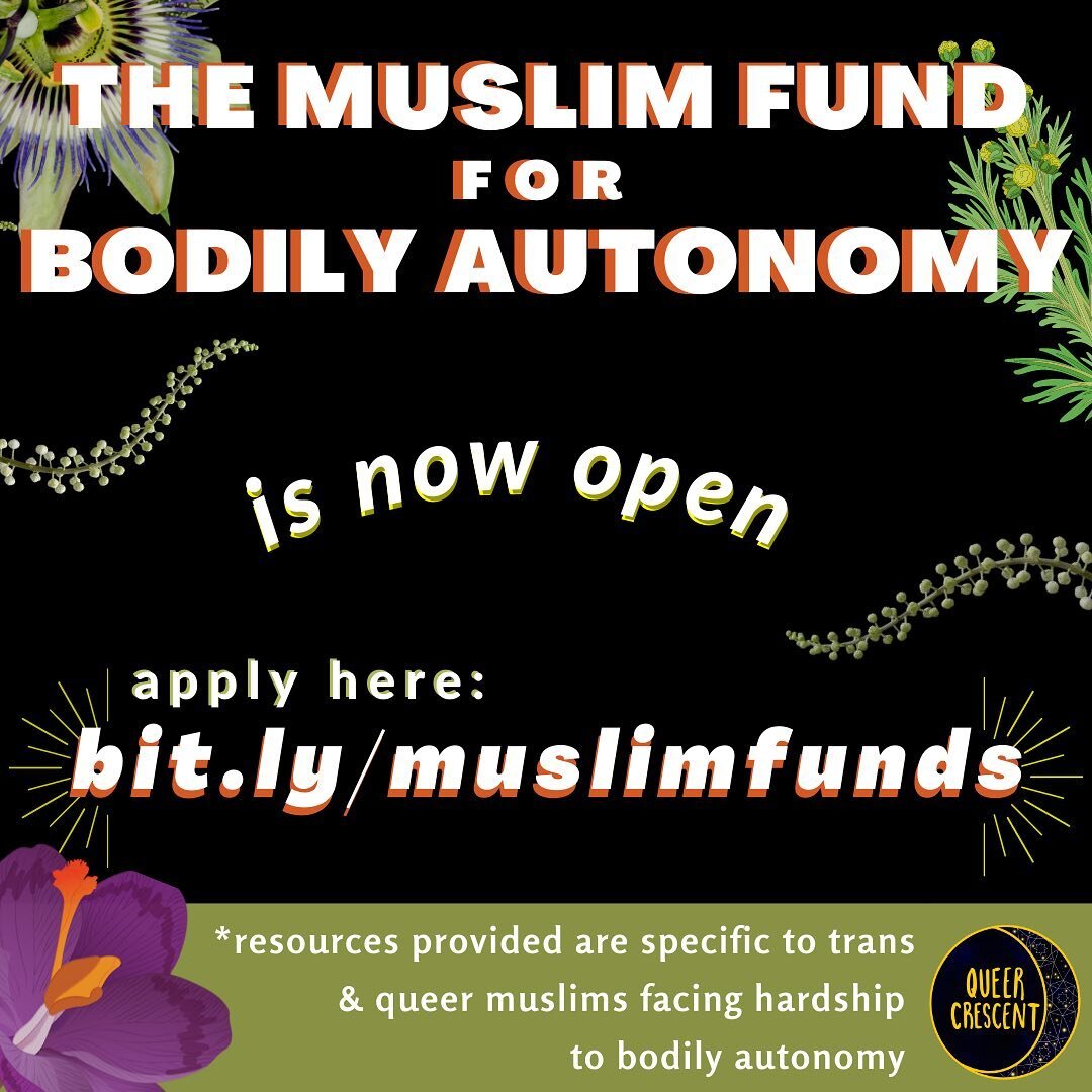 ⭐️ BODILY AUTONOMY IS SACRED. SELF DETERMINATION IS HOLY ⭐️

Allahu akbar ! we are thrilled to be launching The Muslim Fund for Bodily Autonomy!!

Conjured up and created to meet this political moment of intesecting assaults on trans communities and 