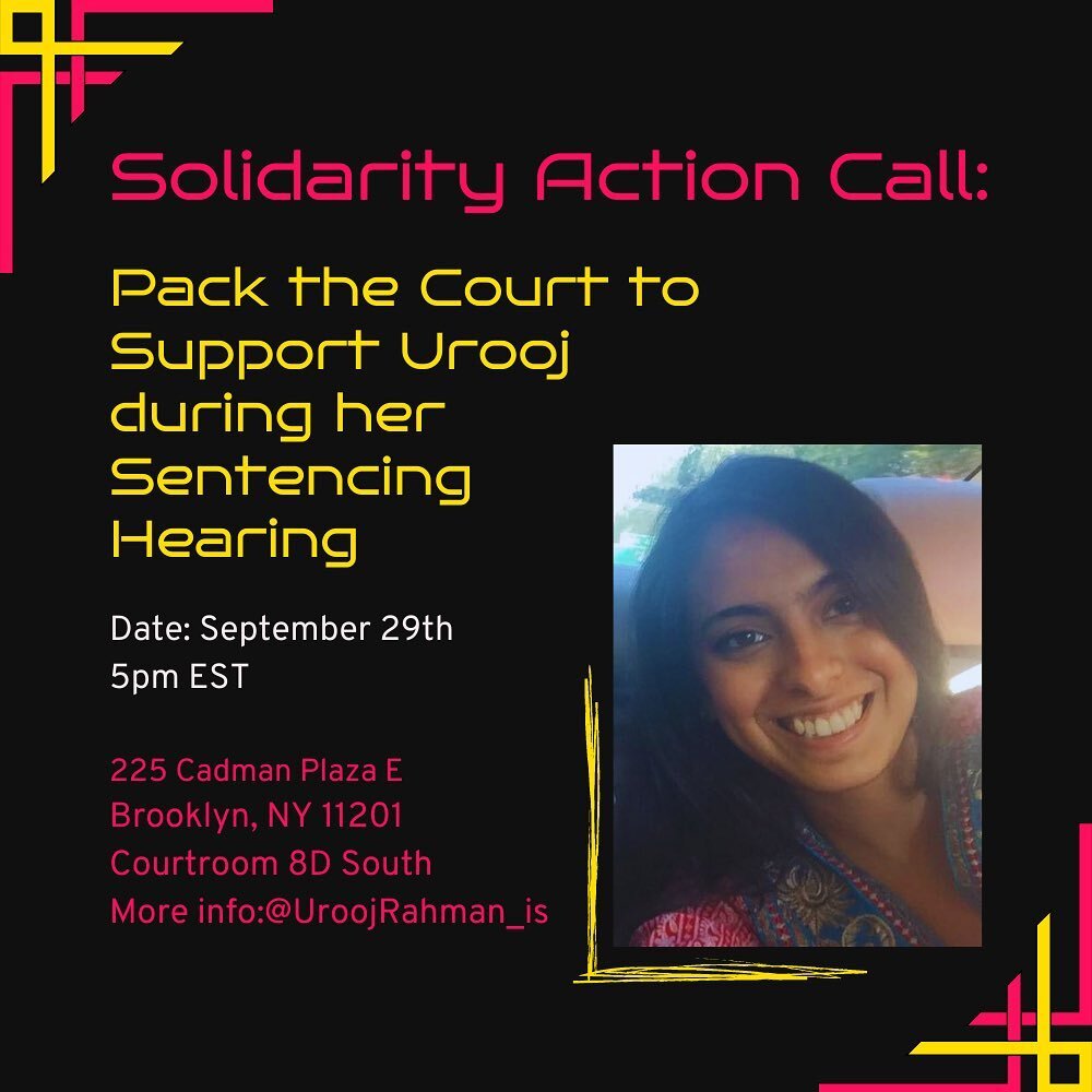 As a member of the Muslim Abolitionist Futures coalition, we&rsquo;re requesting folks pack the court for @uroojrahman_is next week!! 

Thursday Sept 29th at 5 pm, for Urooj&rsquo;s sentencing hearing. She needs everyone to be there and support her i