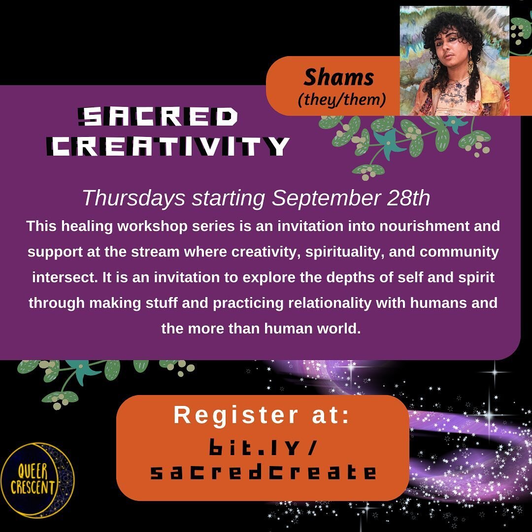 Peace be with you! Salaam wa Alaikum! Welcome to Sacred Creativity, a free healing workshop series and transformative journey facilitated by healing arts practitioner Starlight Shamsi (Amal), in collaboration with Queer Crescent's Sarah Hegazy Fellow