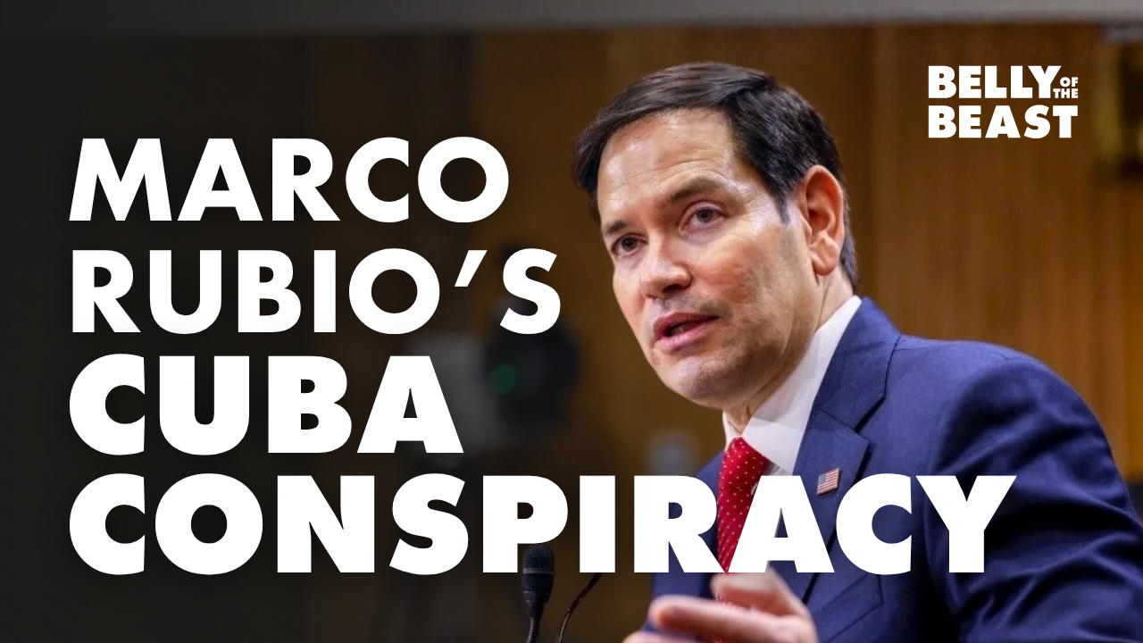 Thumbnail showing Marco Rubio speaking at a podium with the text "Marco Rubio's Cuba Conspiracy" and the Belly of the Beast logo.