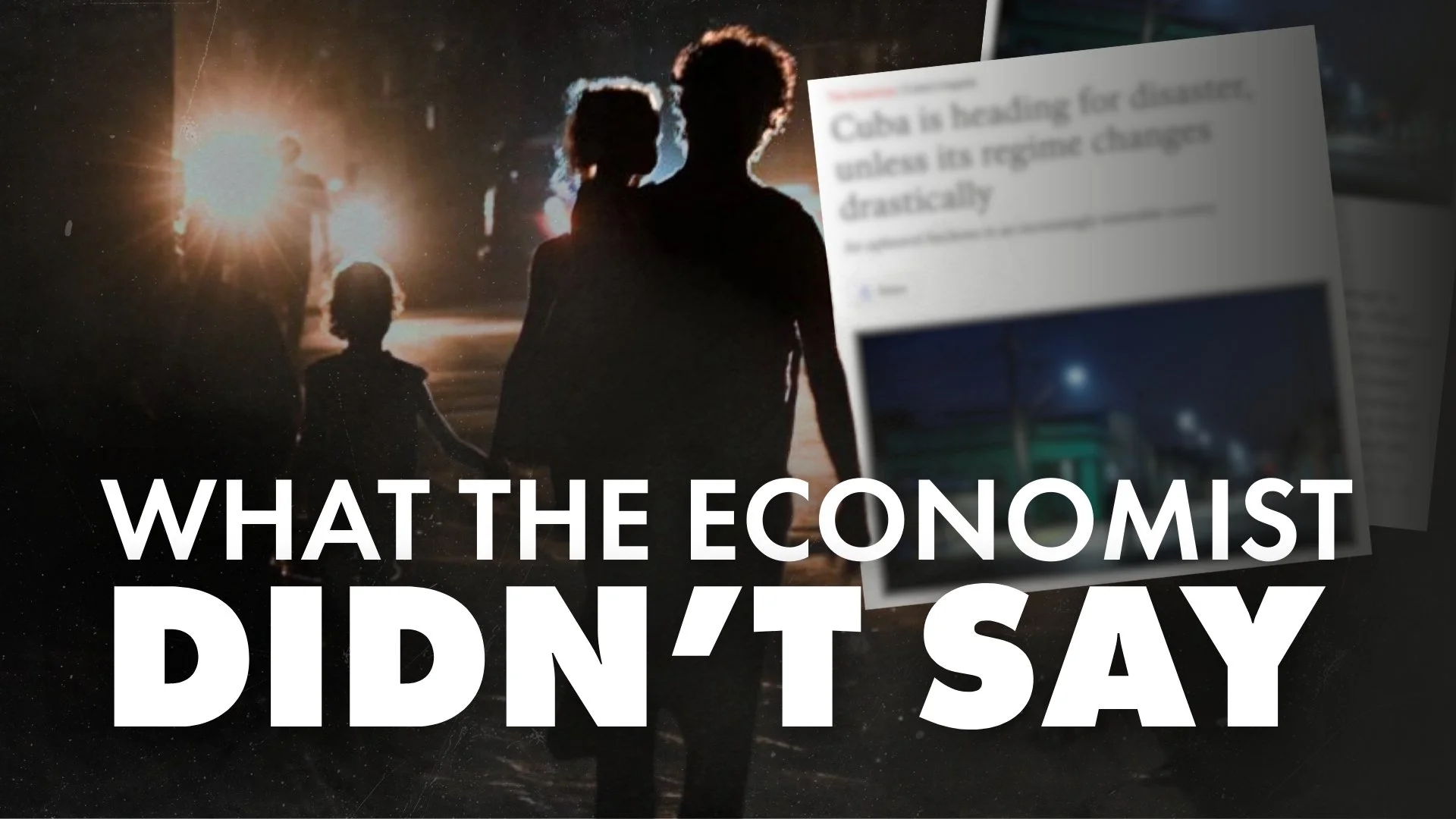 Silhouetted figures walking at night beside a blurred Economist headline, overlaid with the text “What The Economist Didn’t Say,” highlighting unseen context about Cuba.
