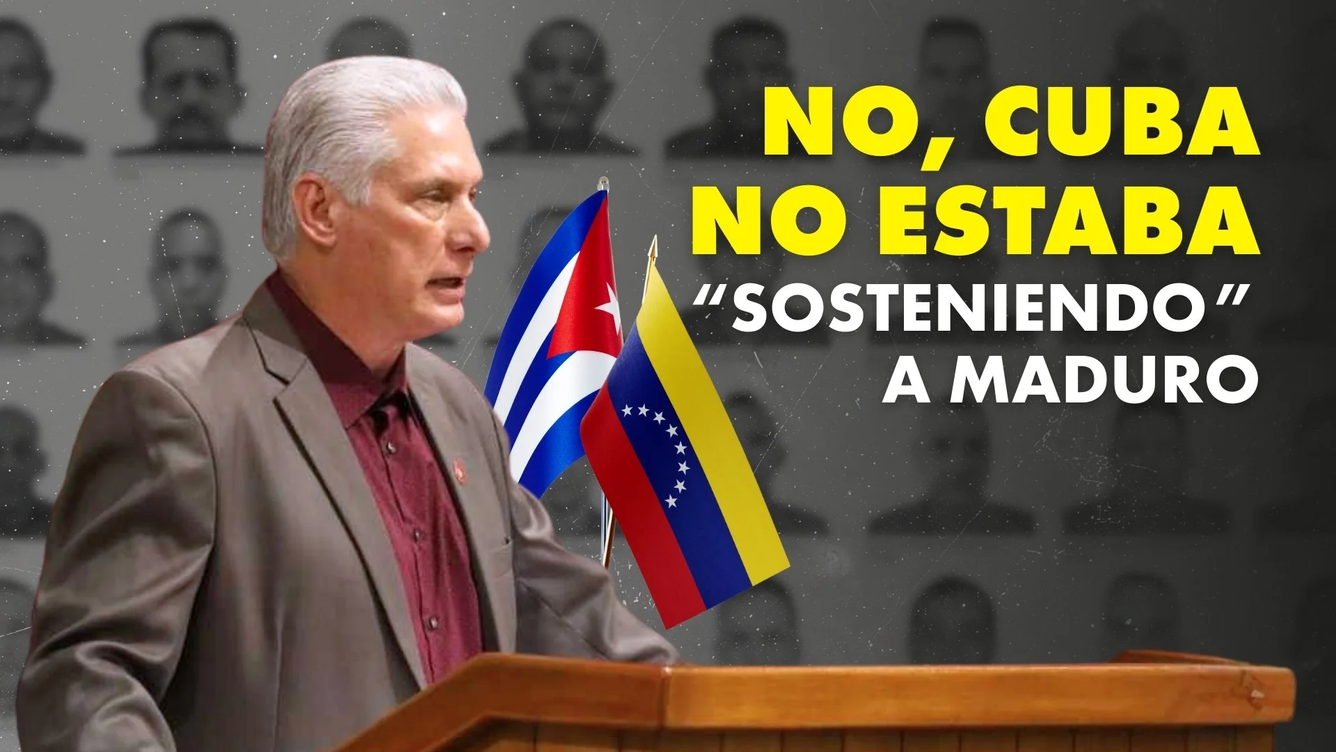 Diaz Canel sosteniendo banderas de Cuba y Venezuela frente a retratos, con el titular “Cuba no estaba sosteniendo a Maduro”.
