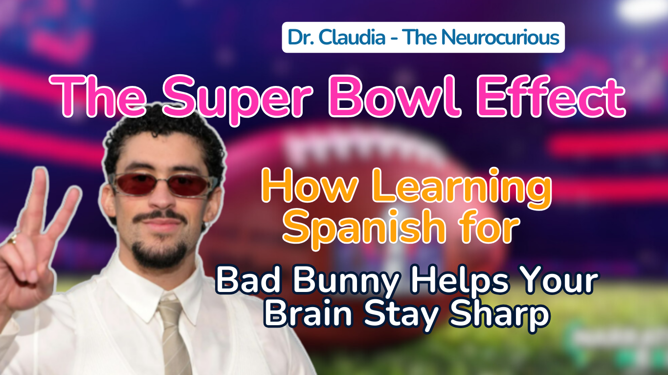 The Super Bowl Effect - How Learning Spanish for Bad Bunny Helps Your Brain Stay Sharp