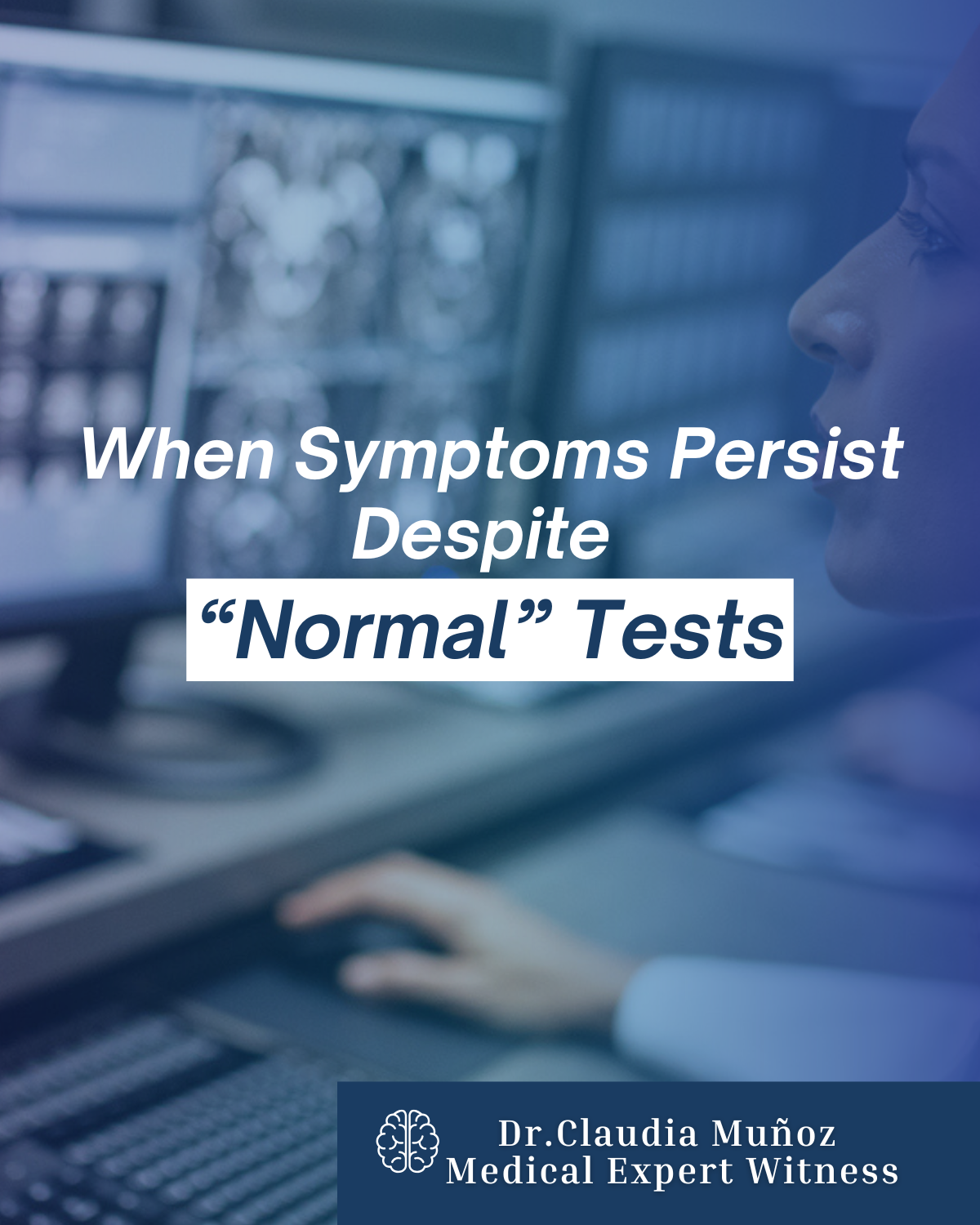 When Symptoms Persist Despite “Normal” Tests