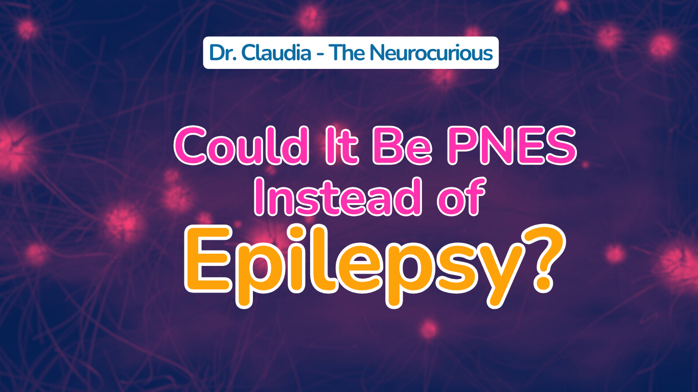 Could It Be PNES Instead of Epilepsy?