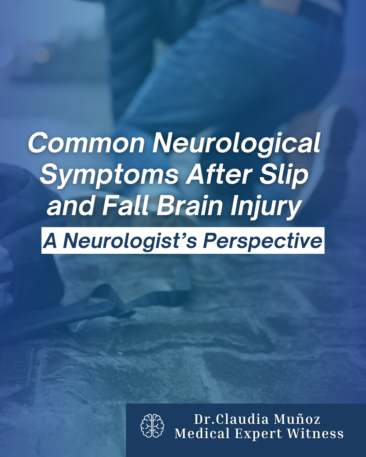 Common Neurological Symptoms After Slip and Fall Brain Injury: A Clinical Perspective