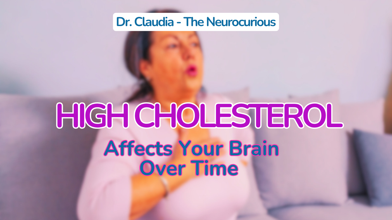 High Cholesterol Affects Your Brain Over Time&nbsp;