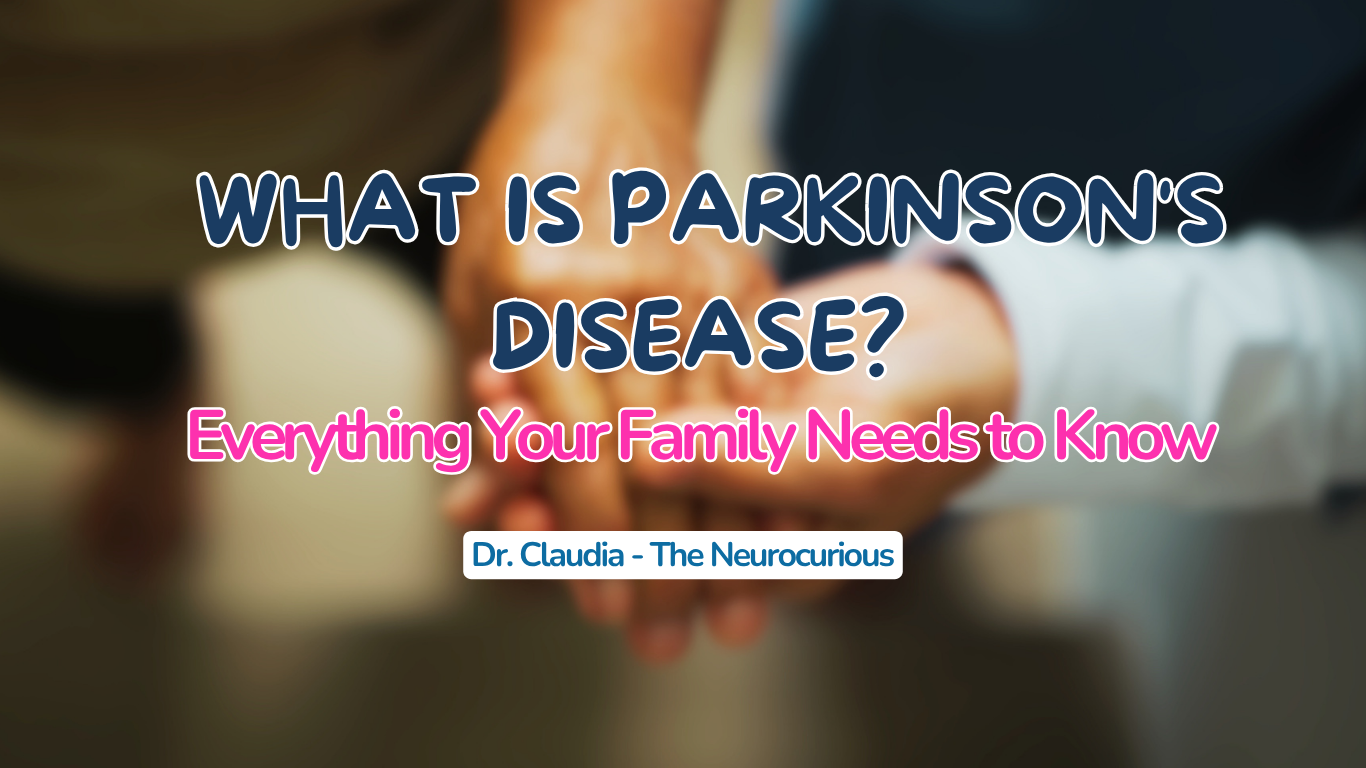 What Is Parkinson's Disease? Everything Your Family Needs to Know