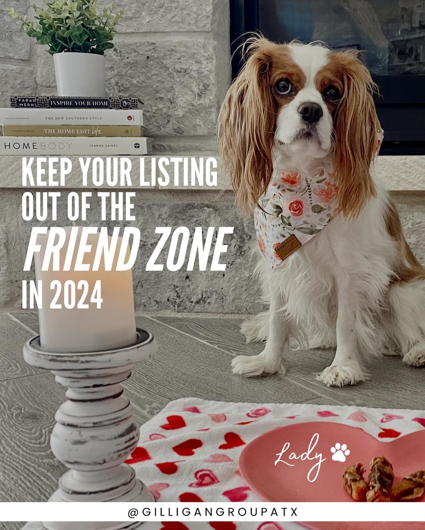 Nothing is worse than the friend zone, especially when it comes to getting your house SOLD. 🏡

We created a list of things you can do to keep your listing out of the friend zone and into the &ldquo;I can&rsquo;t imagine my life without this home&rdq