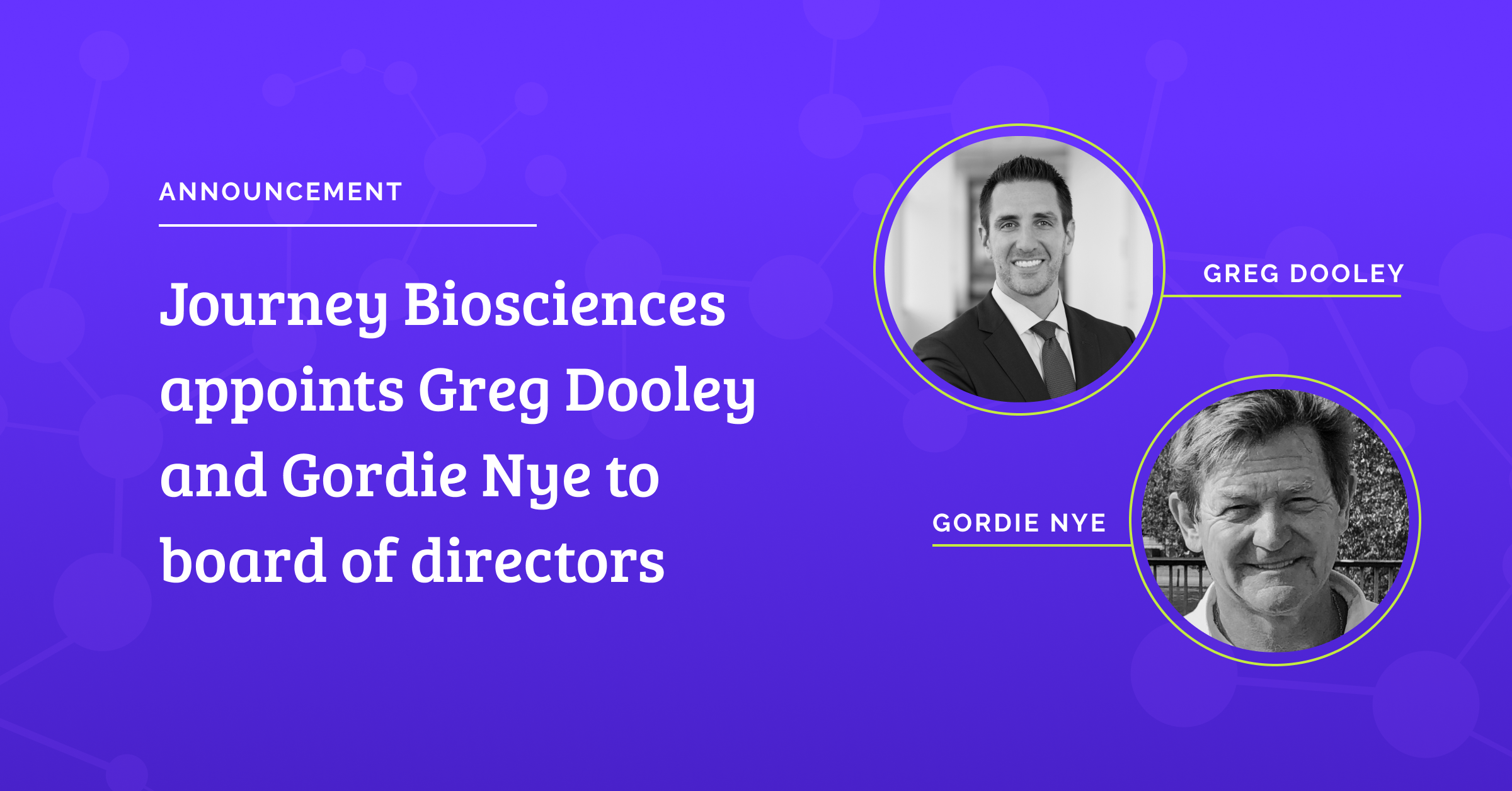 Journey Biosciences appoints Greg Dooley and Gordie Nye to its board of directors