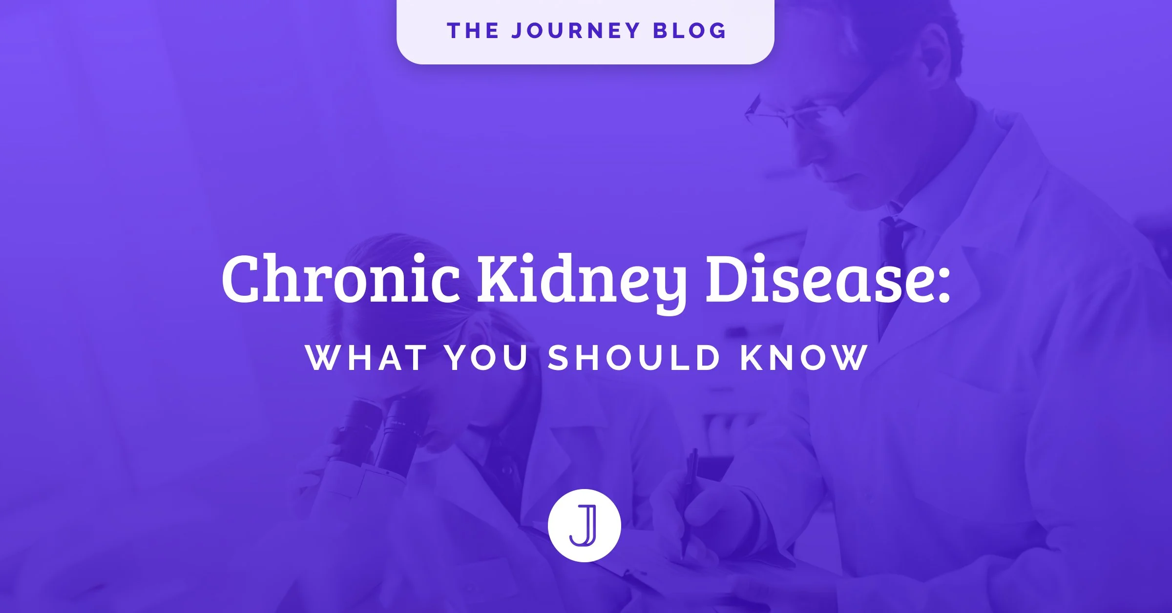 Chronic Kidney Disease: What You Should Know