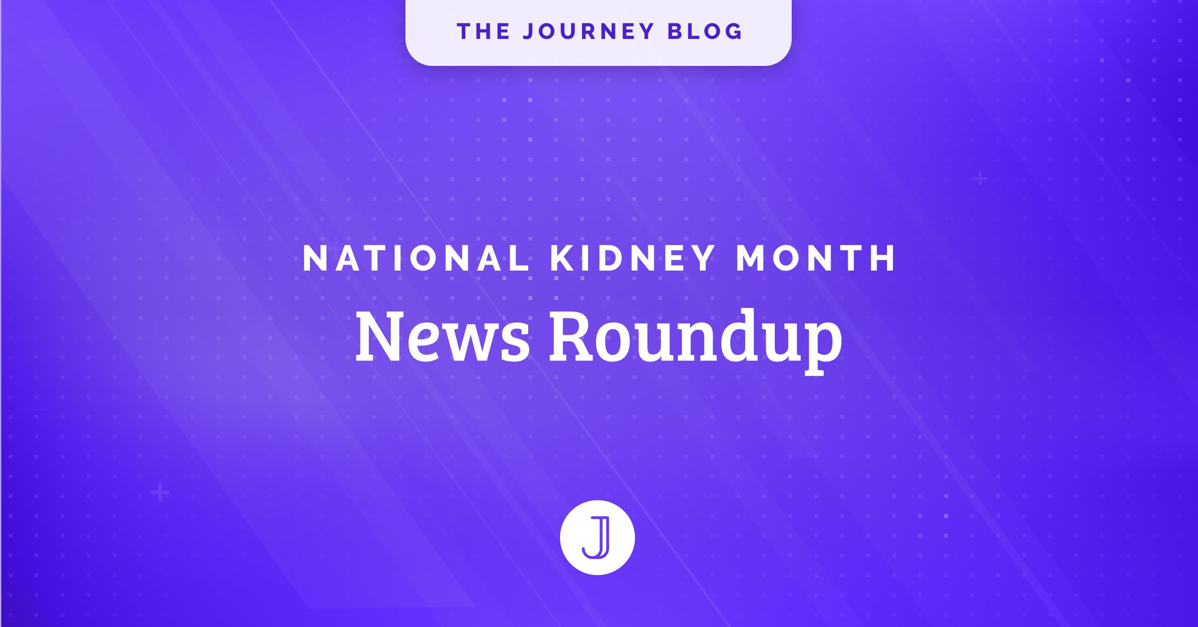 Kidney News Roundup