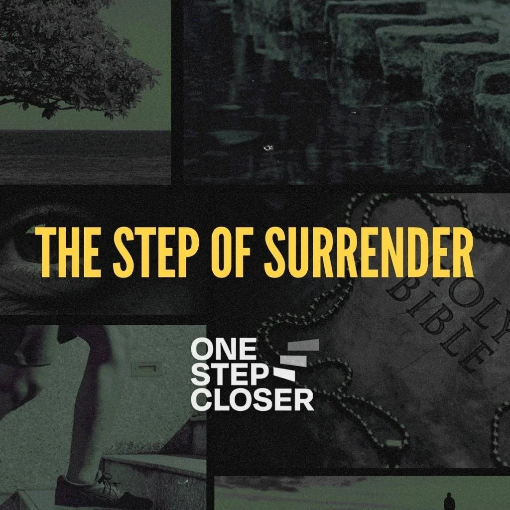 ONE STEP CLOSER
The Step of Surrender

Sometimes following Jesus isn&rsquo;t about having the full plan &mdash; it&rsquo;s about trusting Him with the next step.

And sometimes&hellip; that step is surrender.

Surrender isn&rsquo;t giving up.
It&rsqu