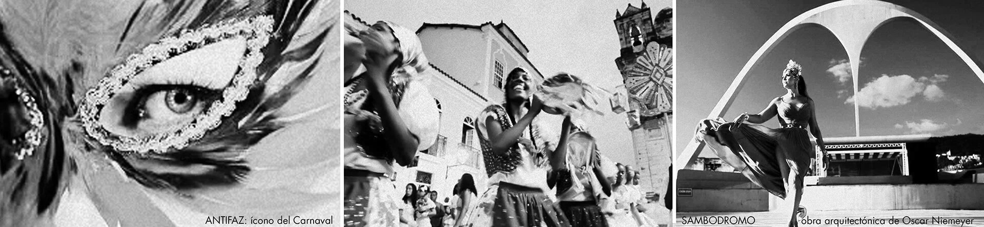 Three black and white photographs. The first shows a close-up of an eye framed with feathers and decorative elements, labeled 'ANTIFAZ: ícono del Carnaval'. The second depicts women in traditional dresses dancing outdoors near a building, labeled 'Feria'. The third features a woman in a flowing dress standing on a platform with an archway in the background, labeled 'SAMBDROMO obra arquitectónica de Oscar Niemeyer'.