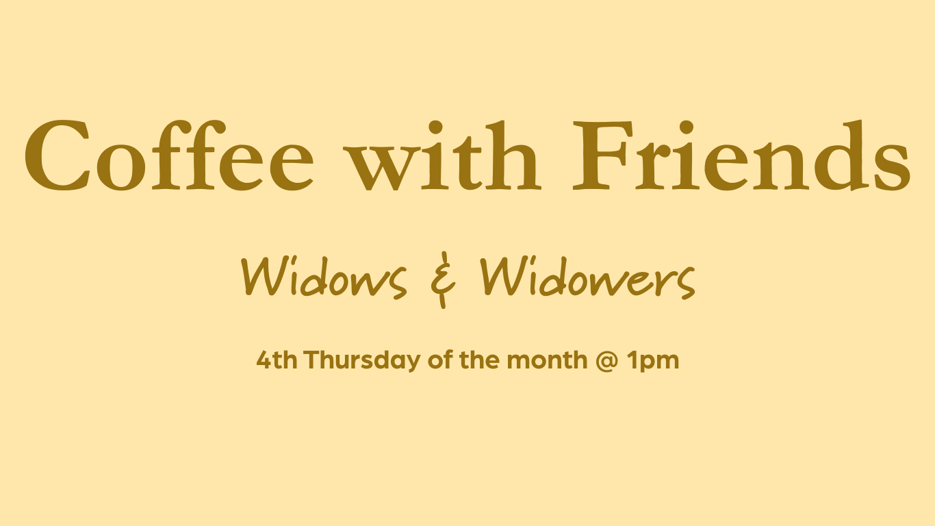 Coffee with Friends (widows & widowers)