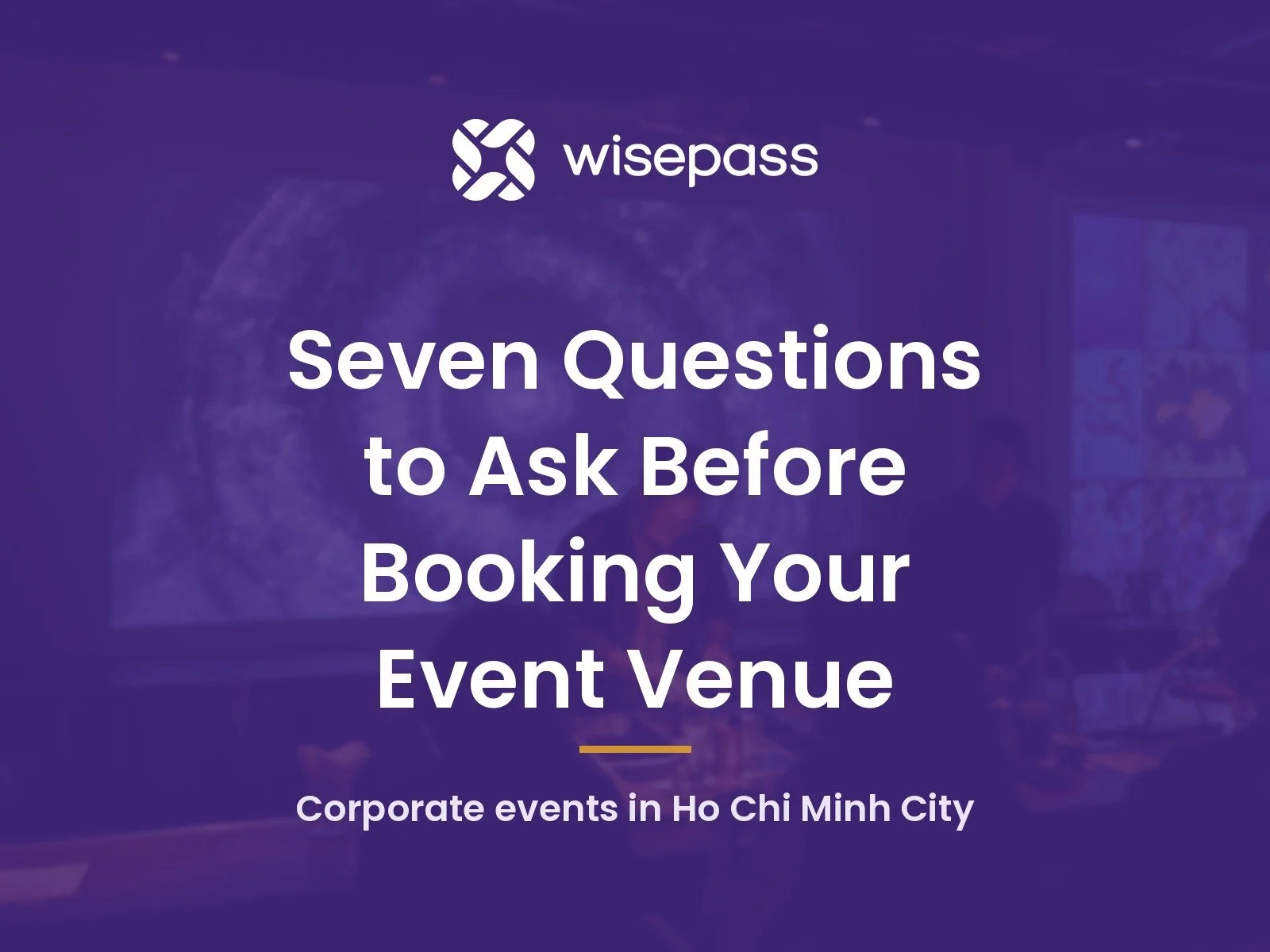 Seven Questions to Ask Before Booking a Corporate Event Venue in Ho Chi Minh City