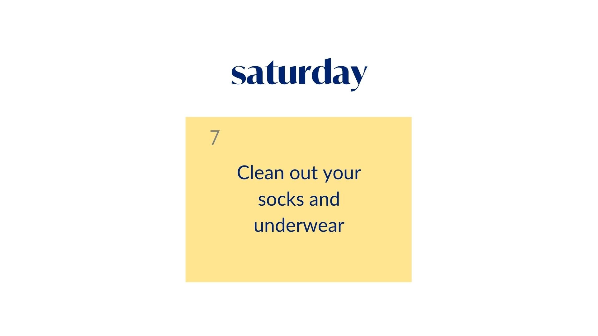 Day 7: Clean out your socks and underwear