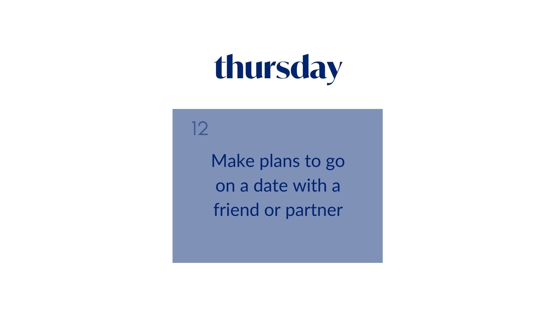 Day 12: Make plans to go on a date with a friend or partner