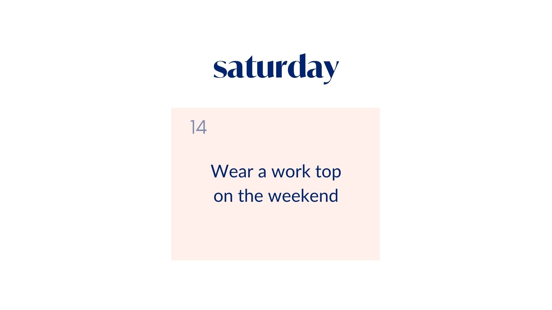 Day 14: Wear a work top on the weekend