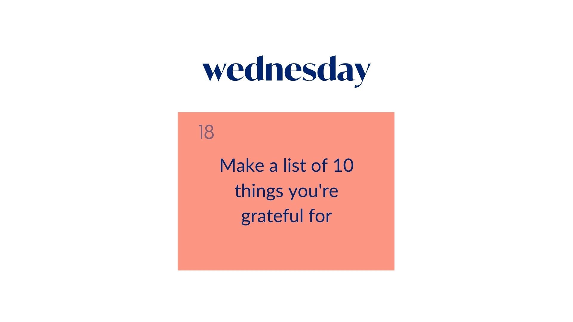Day 18: Make a list of 10 things you're grateful for