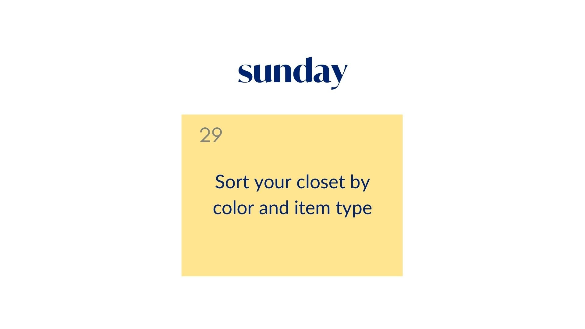 Day 29: Sort your closet by color and item type