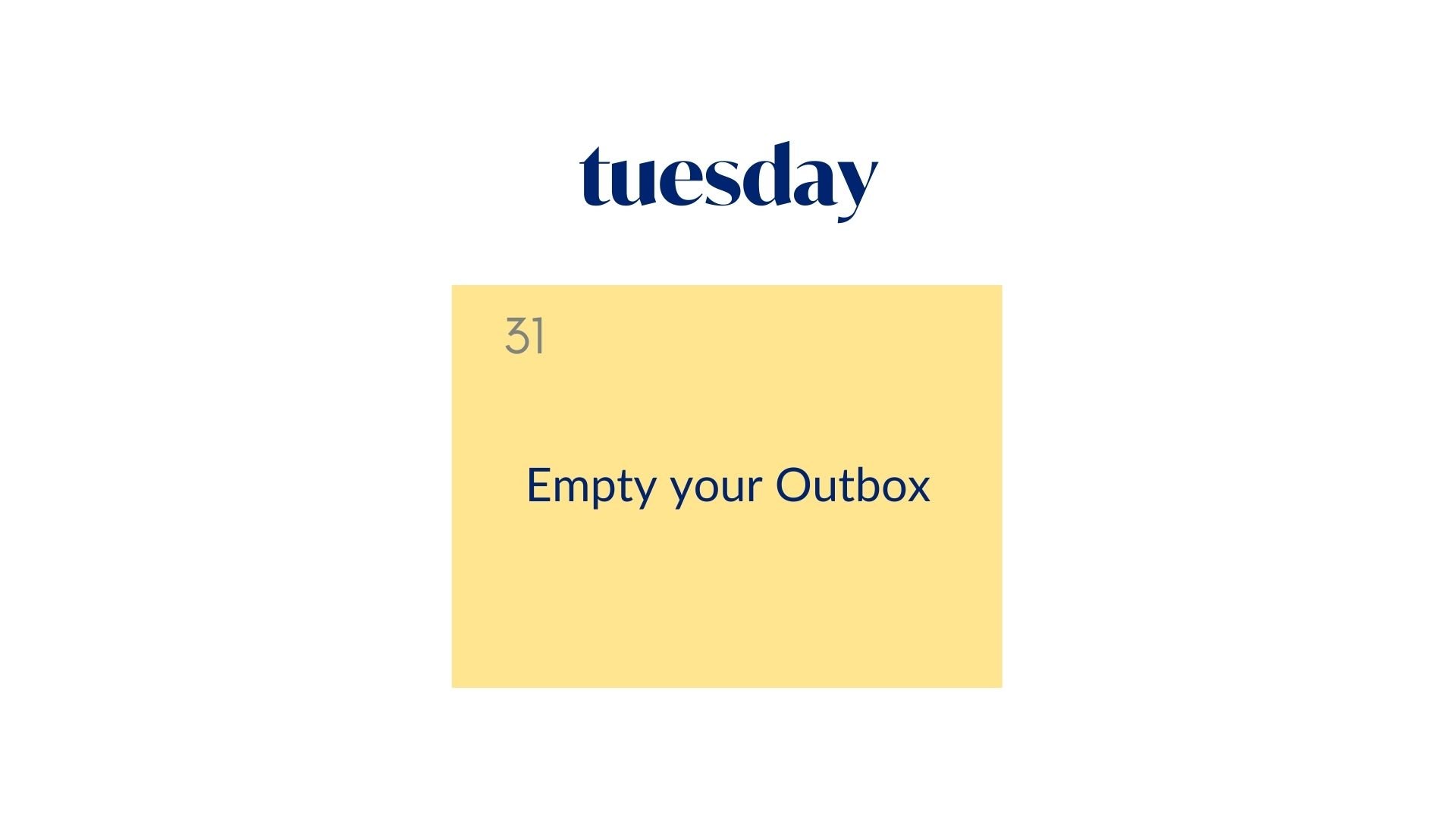 Day 31: Empty your Outbox
