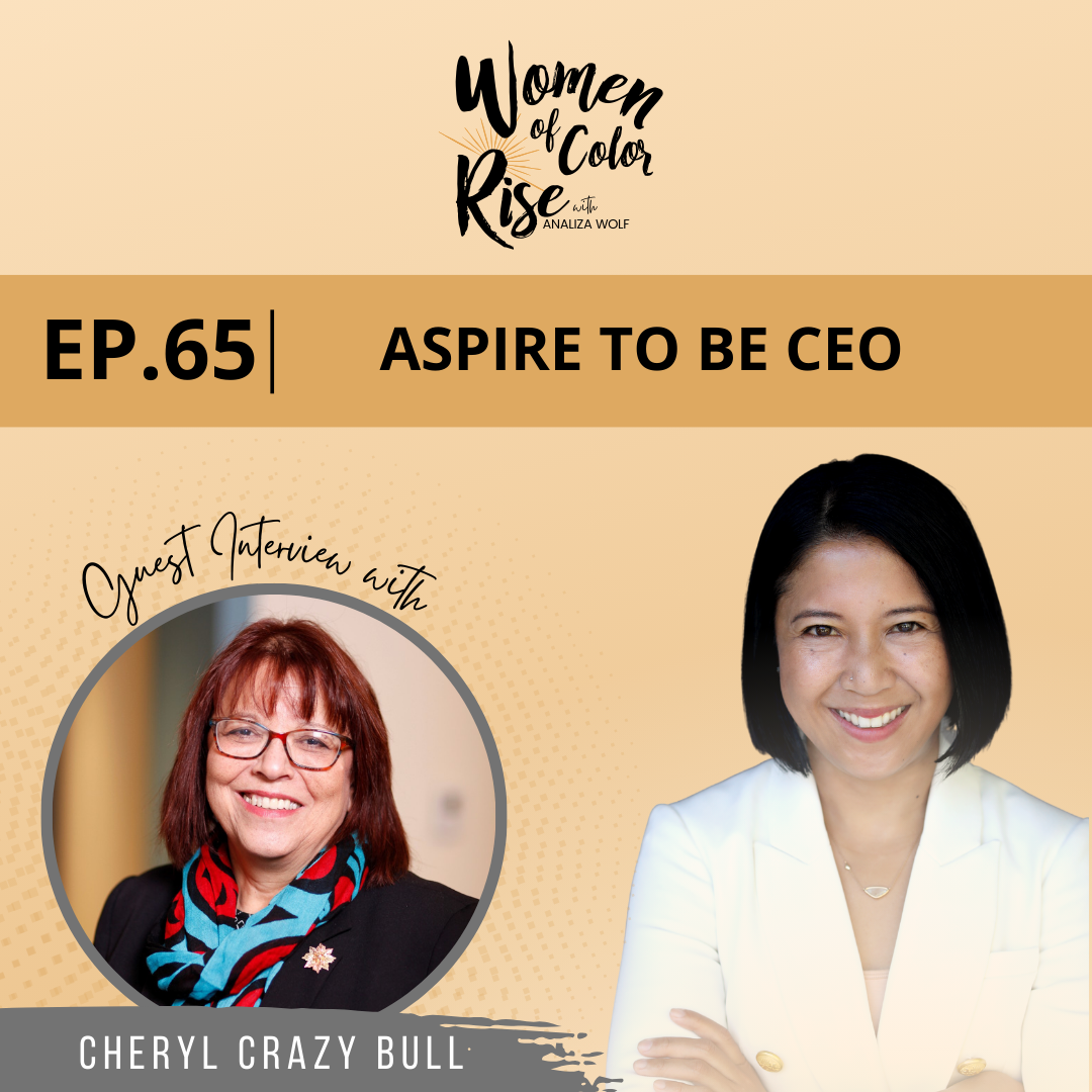 Ep 65 - Aspire to be CEO with Cheryl Crazy Bull — Analiza Quiroz Wolf
