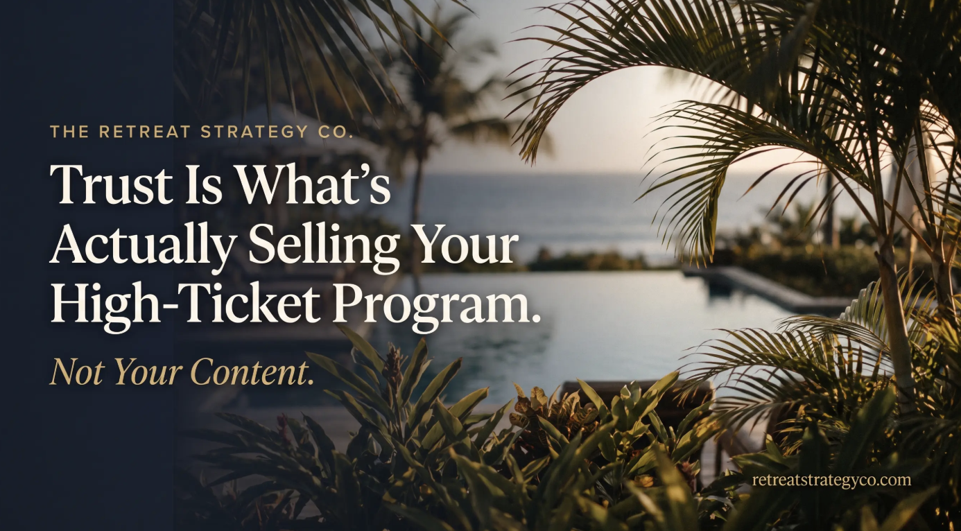 Trust Is What's Actually Selling Your High-Ticket Program. Not Content.