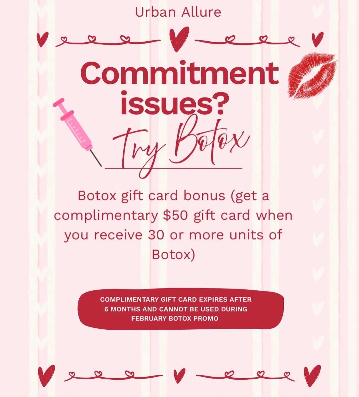 No strings attached. Just smooth results 💌
Now through the end of February get a Botox gift card bonus (get a complimentary $50 gift card when you receive 30 or more units of Botox)! 

Complimentary gift card expires after 6months and cannot be used