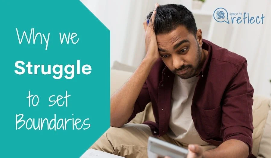 Why we struggle to set boundaries — Space to Reflect