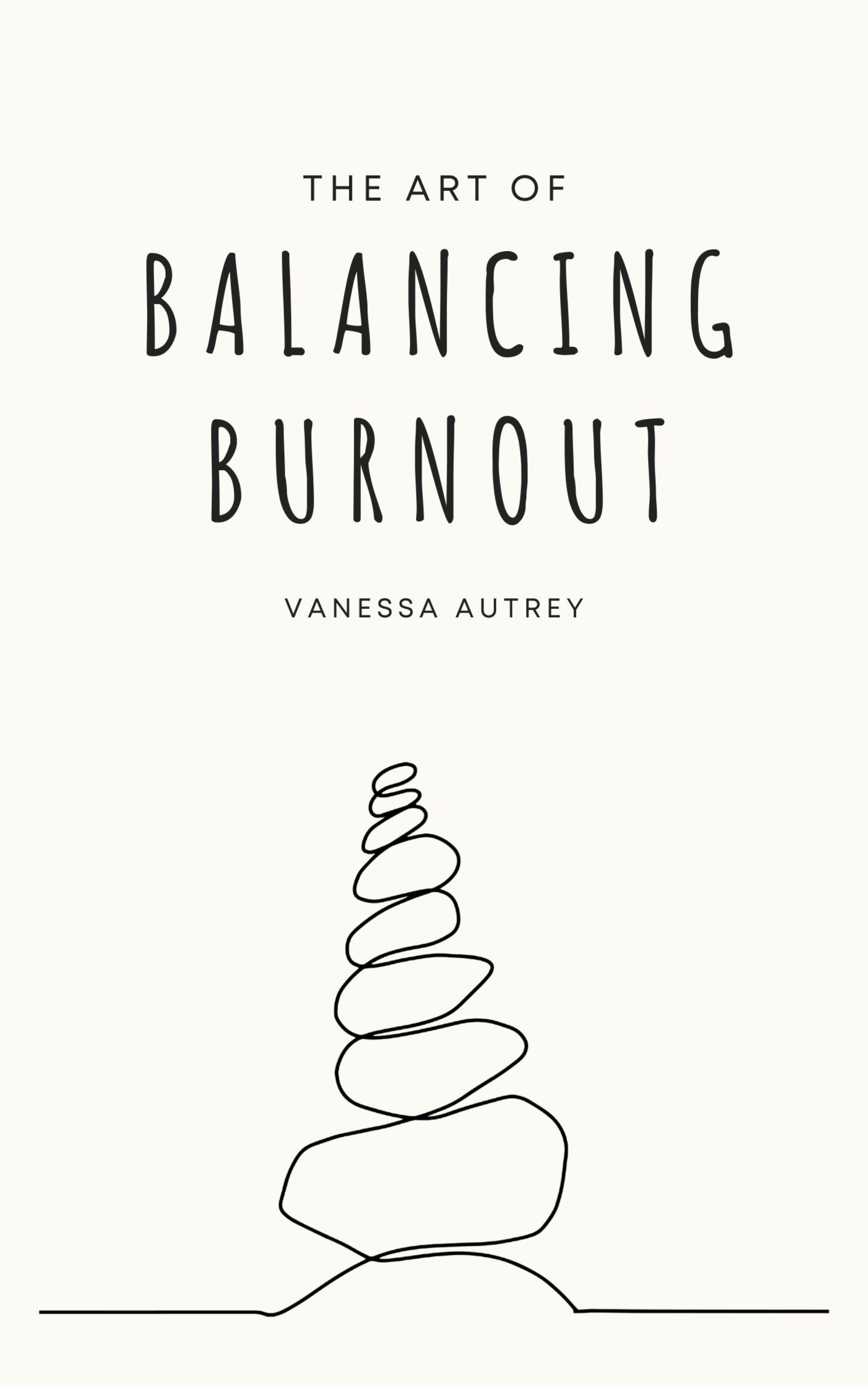 The Art Of Balancing Burnout by Vanessa Autrey.png