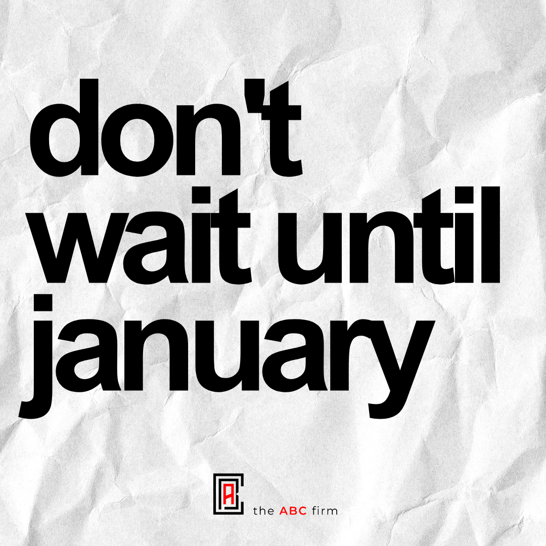 don't wait until january. get a head start on your competition now.