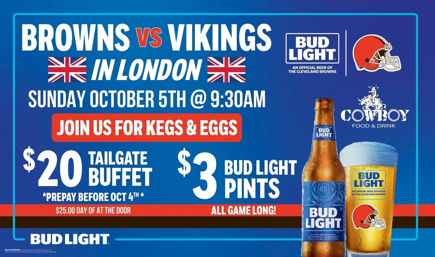 Don’t just watch the game, start the day right with Kegs & Eggs! 🏈🍳
Browns vs. Vikings in London, Sunday, Oct 5 @ 9:30AM. $20 Tailgate Buffet (prepay) + $3 Bud Light Pints all game long.
📞 Spots will fill fast—call (440) 708-1011