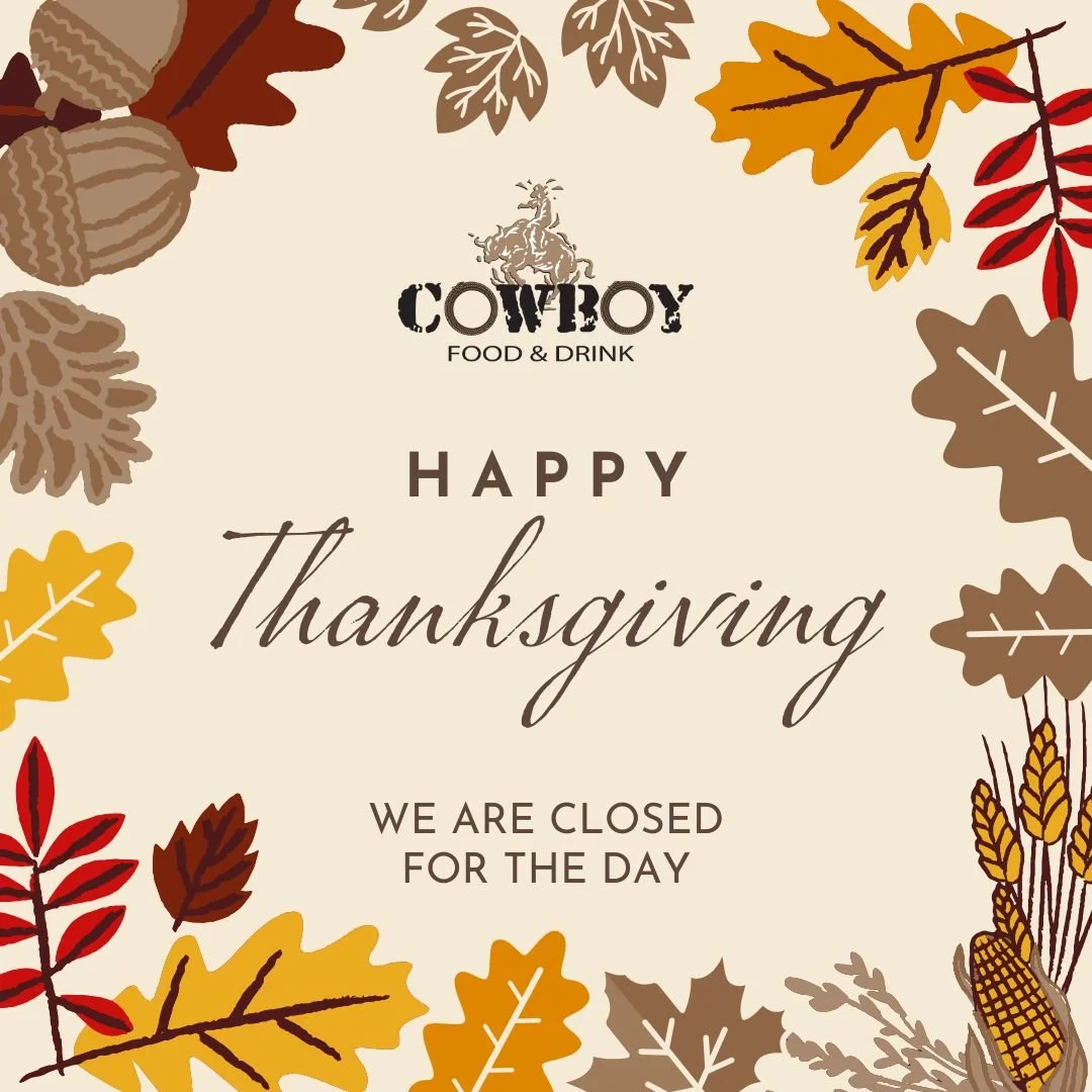 🦃 Happy Thanksgiving! We&rsquo;re closed today to celebrate with our families. Wishing you a wonderful holiday filled with good food and great company! ❤️ #HappyThanksgiving #CowboyFoodandDrink