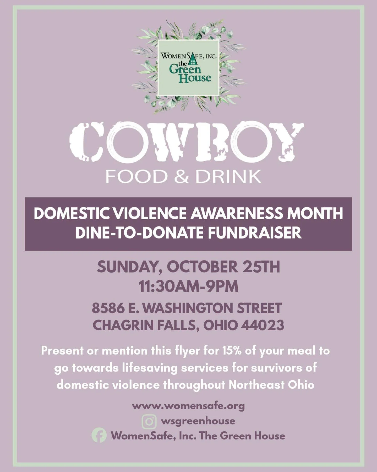 💜 One week to go! Make your Sunday plans count.

Join us at Cowboy on October 25 from 11:30 AM&ndash;9 PM for our Dine-to-Donate fundraiser benefiting WomenSafe, Inc. The Green House. Present or mention the flyer and 15% of your meal will be donated