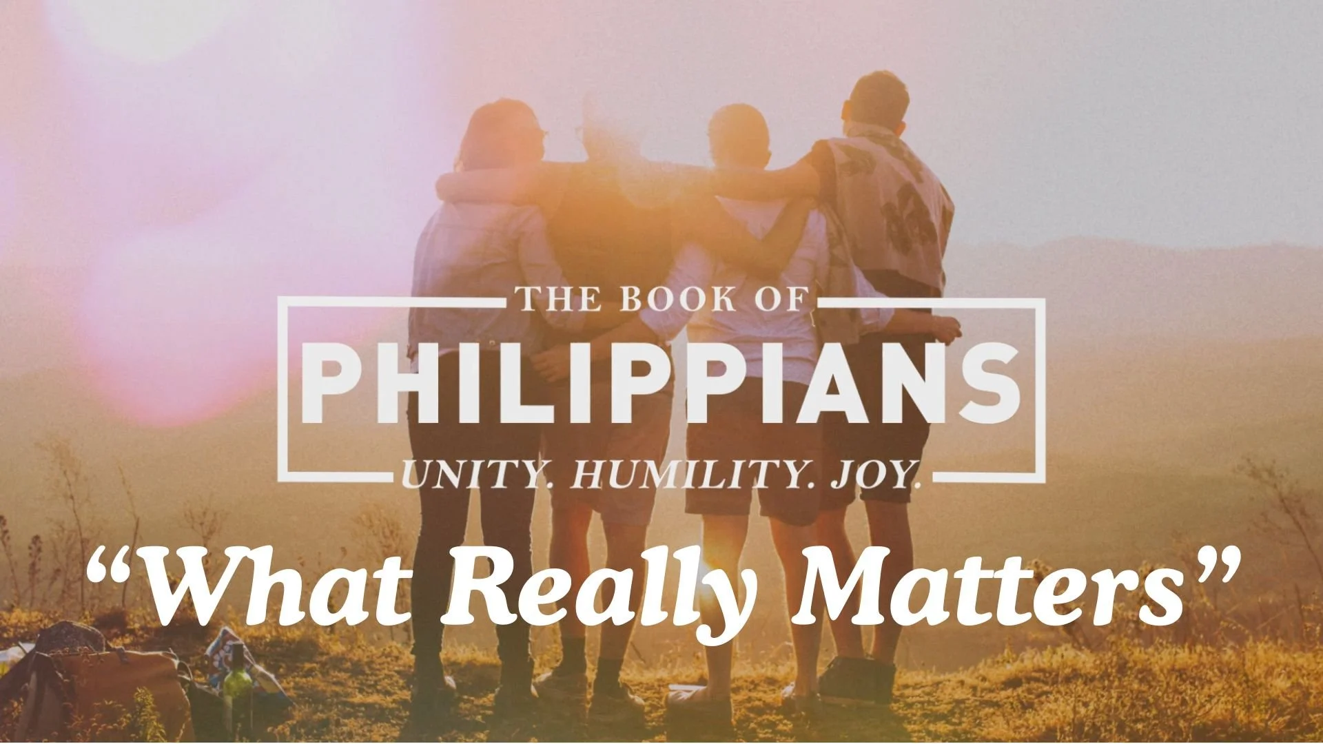 Book of Philippians | What Really Matters | Week 1