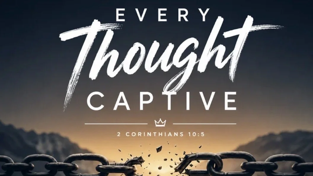 Every Thought Captive | Week 1