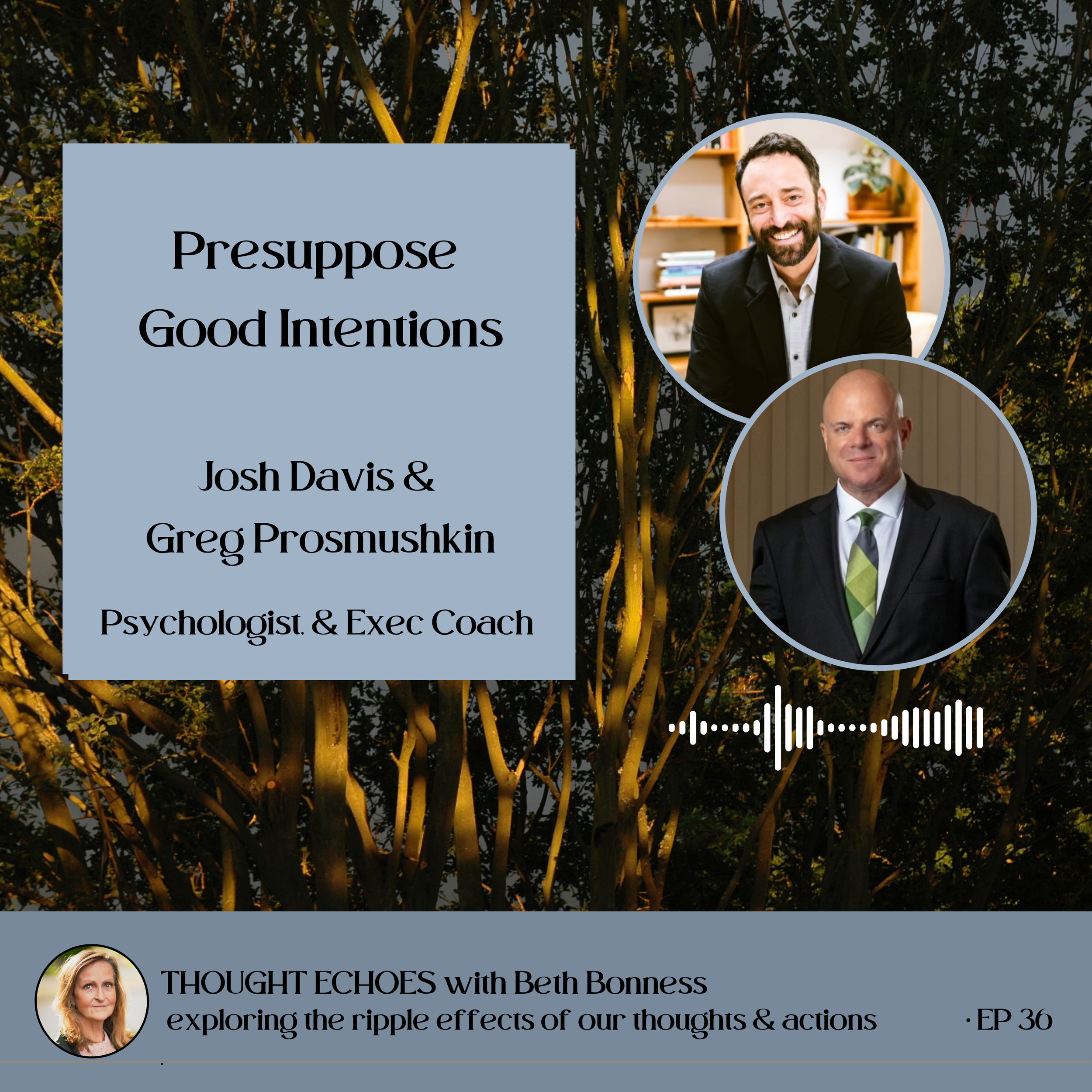What if We Presuppose Good Intentions? | Josh Davis &amp; Greg Prosmushkin